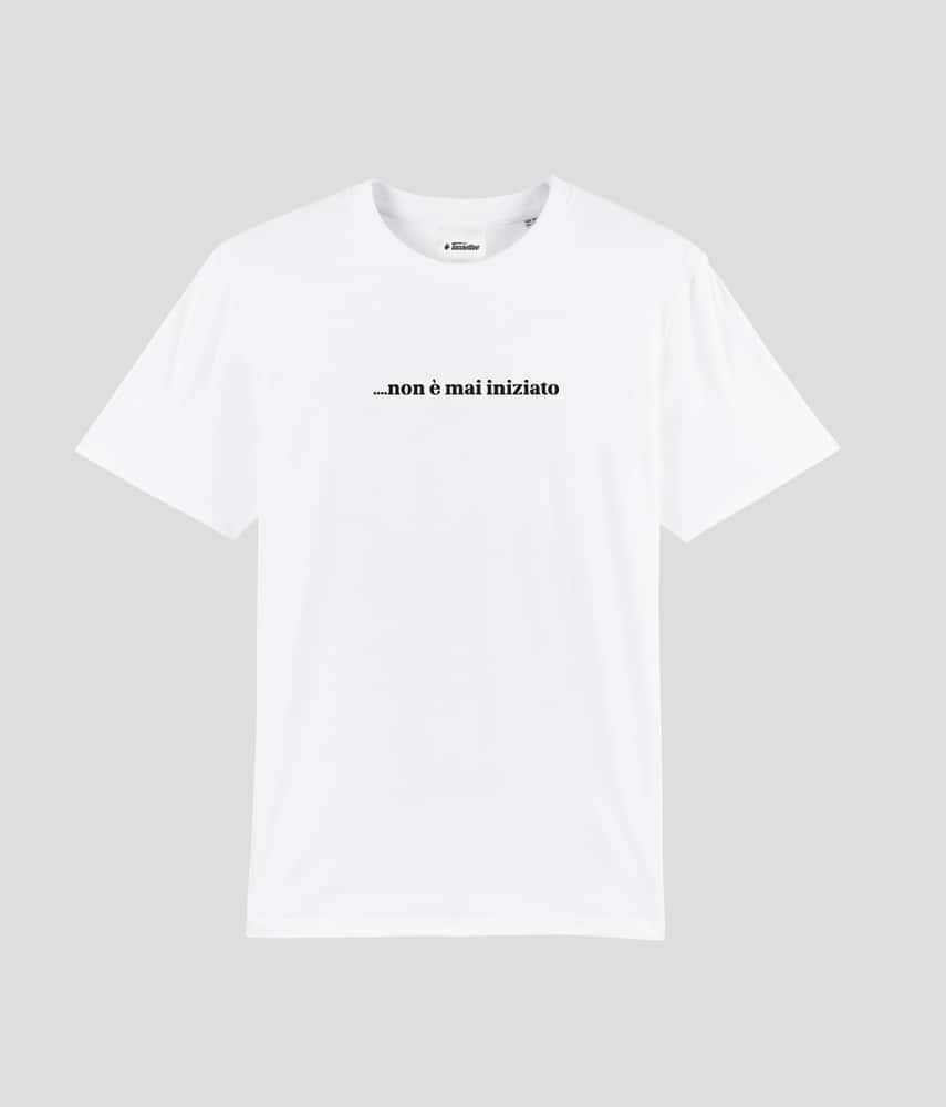 ...NON È MAI INIZIATO | T-shirt stampata