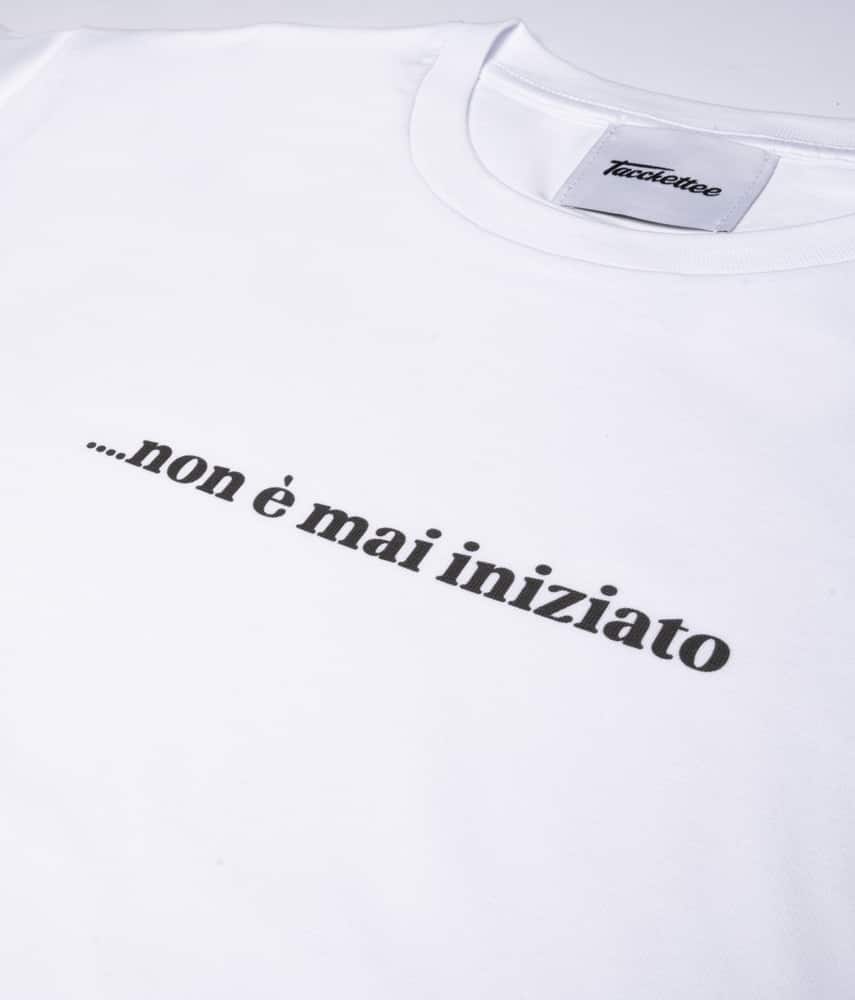...NON È MAI INIZIATO | T-shirt stampata